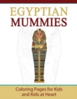 Egyptian Mummies : Coloring Pages for Kids and Kids at Heart - Book