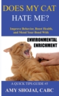 Does My Cat Hate Me? : Improve Behavior, Boost Health, and Mend Your Bond with Environmental Enrichment - Book