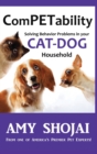 ComPETability : Solving Behavior Problems In Your Cat-Dog Household - Book