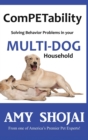 ComPETability : Solving Behavior Problems in Your Multi-Dog Household - Book