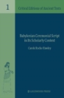 Babylonian Ceremonial Script in its Scholarly Context - Book