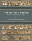 From the Field of Offerings : Studies in Memory of Lanny D. Bell - Book
