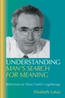 Understanding Man's Search for Meaning : Reflections on Viktor Frankl's Logotherapy - Book