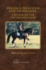 Dressage Principles and Techniques : A Blueprint for the Serious Rider - Book