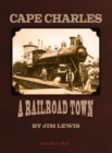 Cape Charles : A Railroad Town - Book