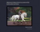 Dressage Principles Illuminated Expanded Edition : Collector's Edition - Book