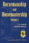 Horsemanship and Horsemastership : Volume 1, Part One-Education of the Rider, Part Two-Education of the Horse - Book