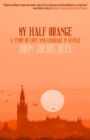 My Half Orange : A Story of Love and Language in Seville - Book