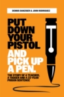 Put Your Pistol Down and Pick Up a Pen : The Story of a Teacher, a Tagger, and a Twenty-Two-Year Prison Sentence - Book