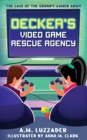 Decker's Video Game Rescue Agency : The Case of the Grumpy Gamer Army - Book