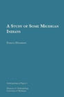A Study of Some Michigan Indians Volume 1 - Book