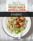 The New Gluten Free Vegetable Spiralizer Cookbook (Ed 2) : 101 Tasty Spiralizer Recipes For Your Vegetable Slicer & Zoodle Maker (zoodler, spiraler, spiral slicer) - Book