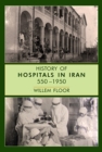 History of Hospitals in Iran, 5501950 - Book