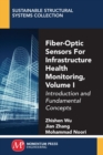 Fiber-Optic Sensors For Infrastructure Health Monitoring, Volume I : Introduction and Fundamental Concepts - Book
