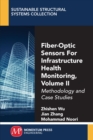 Fiber-Optic Sensors For Infrastructure Health Monitoring, Volume II : Methodology and Case Studies - Book