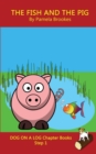 The Fish and The Pig Chapter Book : Sound-Out Phonics Books Help Developing Readers, including Students with Dyslexia, Learn to Read (Step 1 in a Systematic Series of Decodable Books) - Book