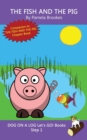 The Fish And The Pig : Sound-Out Phonics Books Help Developing Readers, including Students with Dyslexia, Learn to Read (Step 1 in a Systematic Series of Decodable Books) - Book