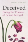 Deceived : Facing the Trauma of Sexual Betrayal - Book