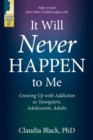 It Will Never Happen to Me : Growing Up with Addiction as Youngsters, Adolescents, Adults - Book
