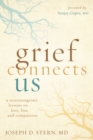 Grief Connects Us : A Neurogsurgeon's Lessons on Love, Loss, and Compassion - eBook