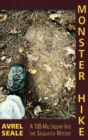 MONSTER HIKE : A 100-Mile Inquiry Into the Sasquatch Mystery - Book