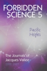 Forbidden Science 5, Pacific Heights : The Journals of Jacques Vallee 2000-2009 - Book