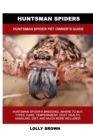 Huntsman Spiders : Huntsman Spider Pet Owner's Guide - Book