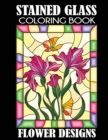 Stained Glass Coloring Book : Flower Designs - Book