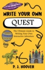 Write Your Own Quest : The Ultimate Guide to Writing Your Own Interactive Adventure - Book