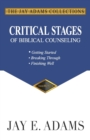 Critical Stages of Biblical Counseling : Getting Started, Breaking Through, Finishing Well - Book