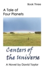 A Tale of Four Planets Book Three : Centers of the Universe - Book