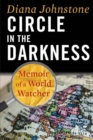 Circle in the Darkness : Memoir of a World Watcher - Book