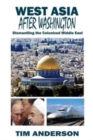 West Asia After Washington : Dismantling the Colonized Middle East - Book