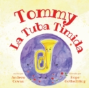 Tommy La Tuba Timida : Tommy the Timid Tuba - Book