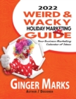 2022 Weird & Wacky Holiday Marketing Guide : Your business marketing calendar of ideas - Book