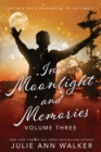 In Moonlight and Memories : Volume Three - Book