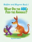 Riddles and Rhymes : What Did the ABCs Feed the Animals: Bedtime with a Smile Picture Books - Book