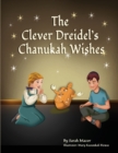 The Clever Dreidel's Chanukah Wishes : Picture Book that Teaches kids about Gratitude and Compassion - Book