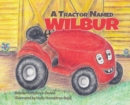 A Tractor Named Wilbur : Friendships Last Forever - Book