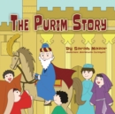 The Purim Story : The Story of Queen Esther and Mordechai the Righteous - Book