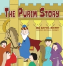The Purim Story : The Story of Queen Esther and Mordechai the Righteous - Book