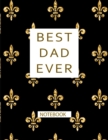 Best Dad Ever : A Notebook, Gift for the Best Dad in the World Valentine, Birthday, Fathers Day, Holiday and Christmas Gifts - Book