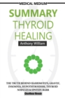 Summary Of Medical Medium Thyroid Healing : The Truth behind Hashimoto's, Graves', Insomnia, Hypothyroidism, Thyroid Nodules & Epstein-Barr - Book