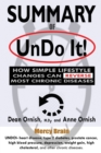 Summary of Undo It! : How Simple Lifestyle Changes Can Reverse Most Chronic Diseases: A Comprehensive Summary to the Book of Dean Ornish M.D. - Book