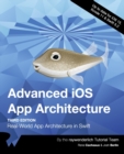 Advanced iOS App Architecture (Third Edition) : Real-World App Architecture in Swift - Book