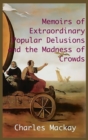 MEMOIRS OF EXTRAORDINARY POPULAR DELUSIONS AND THE Madness of Crowds. : Unabridged and Illustrated Edition - Book