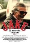Jake : An American Original. Volume I. The Life of the Legendary Biker, Bodybuilder, and Hell's Angel - Book