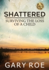 Shattered : Surviving the Loss of a Child (Large Print) - Book