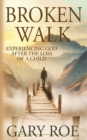 Broken Walk : Experiencing God After the Loss of a Child - Book