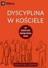 Dyscyplina w ko&#347;ciele (Church Discipline) (Polish) : How the Church Protects the Name of Jesus - Book